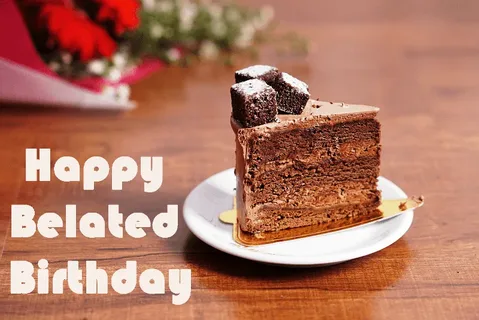 belated birthday wishes